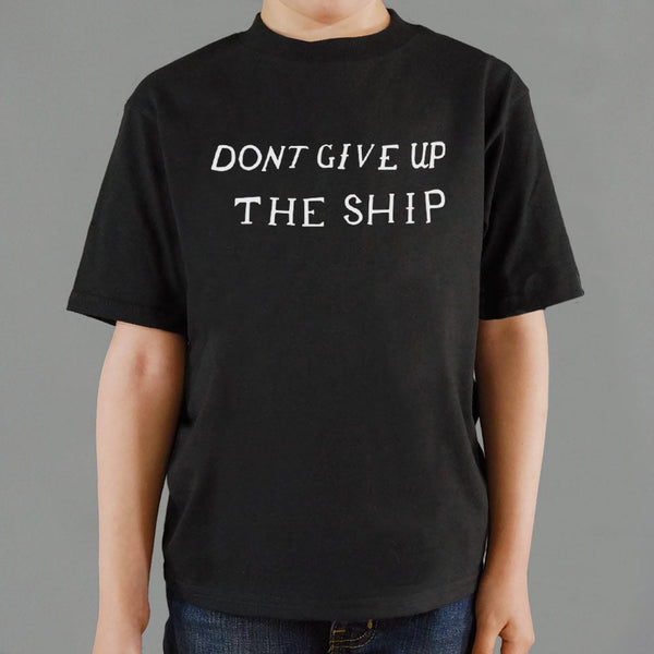 Don't Give Up The Ship Kids' T-Shirt