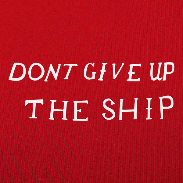 Don't Give Up The Ship Men's T-Shirt