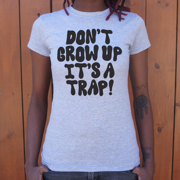 Don't Grow Up Women's T-Shirt