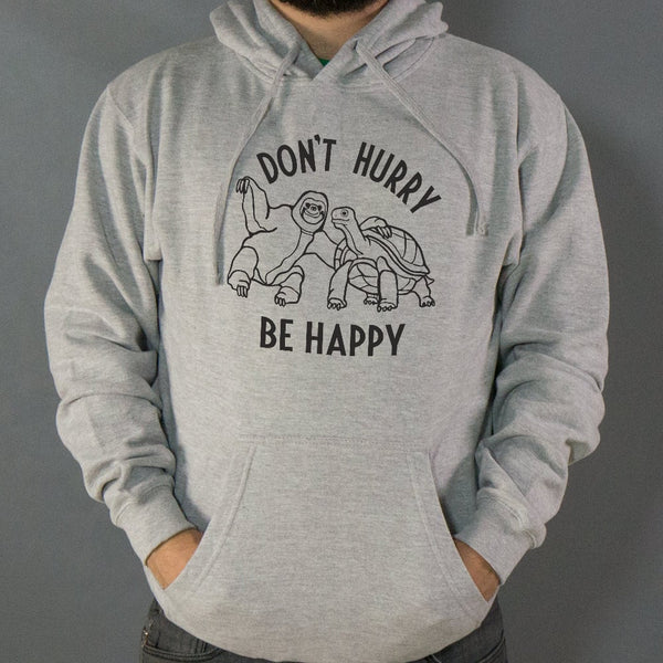 Don't Hurry Be Happy Hoodie