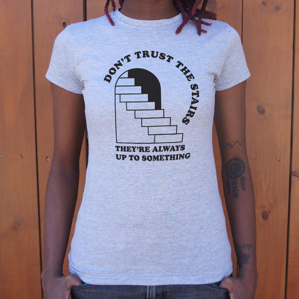 Don't Trust The Stairs Women's T-Shirt