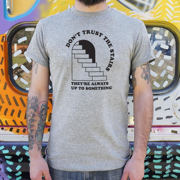 Don't Trust The Stairs Men's T-Shirt