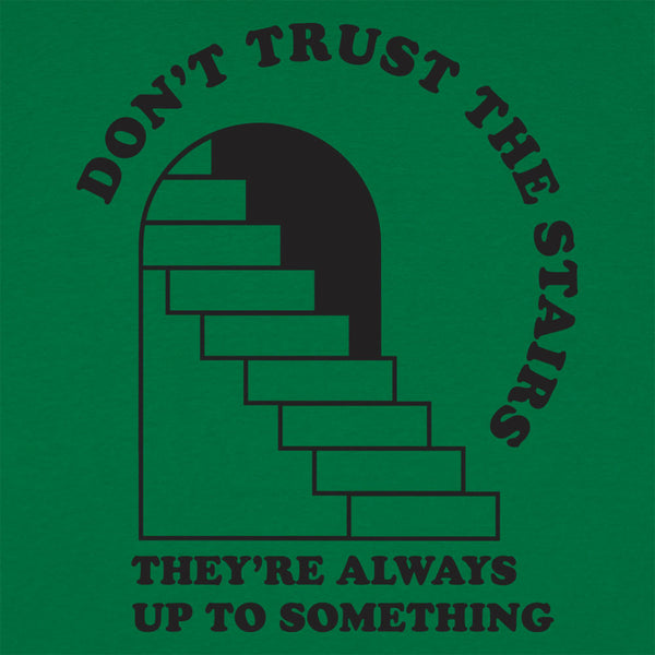 Don't Trust The Stairs Men's T-Shirt