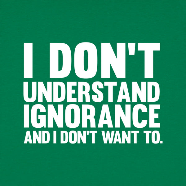 Don't Understand Ignorance Women's T-Shirt