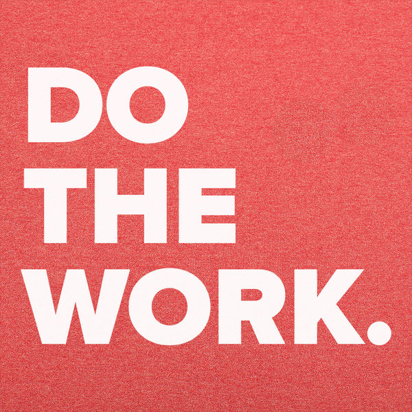 Do The Work Men's T-Shirt