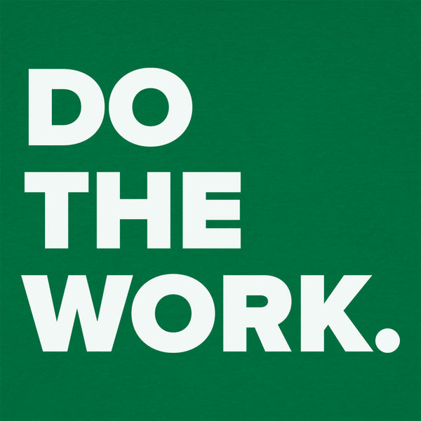 Do The Work Men's T-Shirt