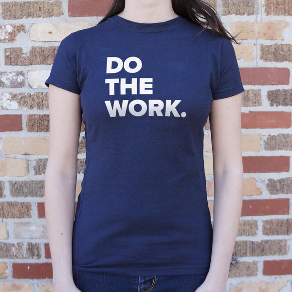 Do The Work Women's T-Shirt