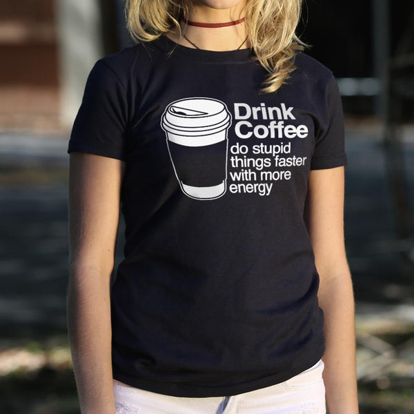 Drink Coffee Women's T-Shirt