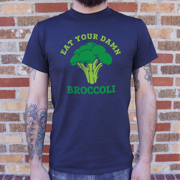 Eat Your Damn Broccoli  Men's T-Shirt