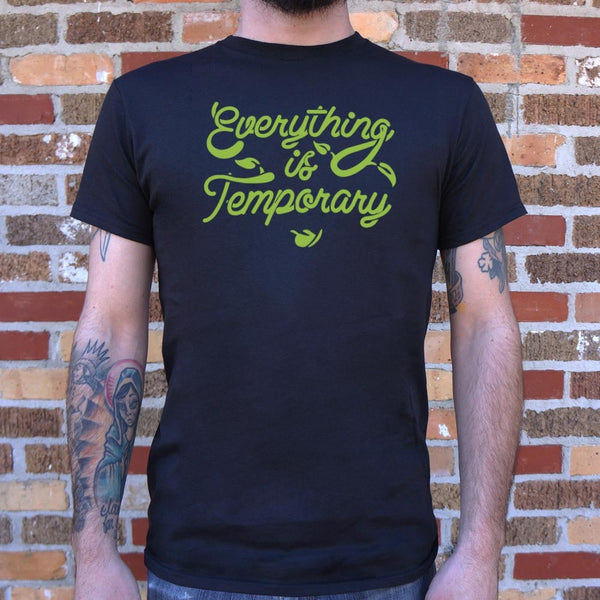 Everything Is Temporary  Men's T-Shirt