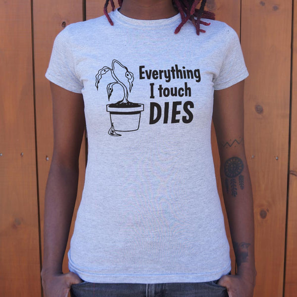 Everything I Touch Dies Women's T-Shirt