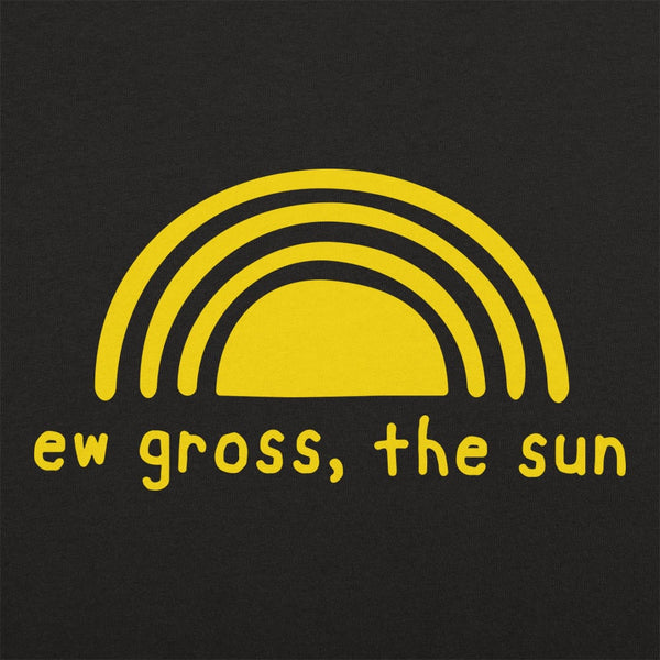 Ew Gross, The Sun Women's T-Shirt