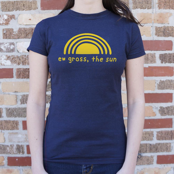 Ew Gross, The Sun Women's T-Shirt