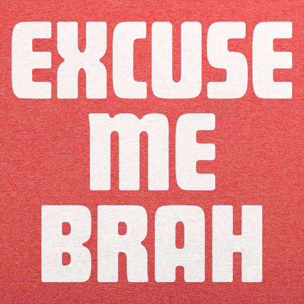 Excuse Me Brah Men's T-Shirt