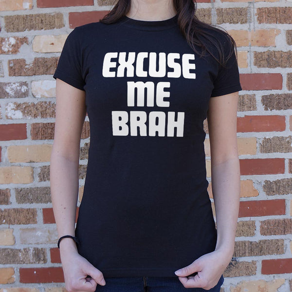 Excuse Me Brah Women's T-Shirt