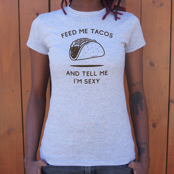 Feed Me Tacos Women's T-Shirt