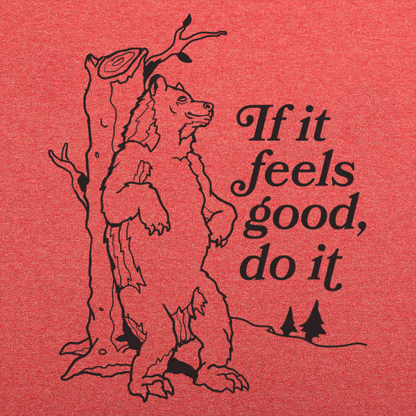 If It Feels Good Do It Men's T-Shirt