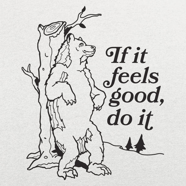 If It Feels Good Do It Men's T-Shirt