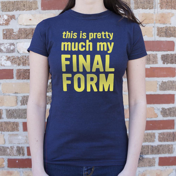 My Final Form Women's T-Shirt