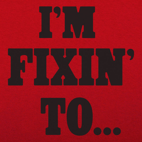 Fixin' To Men's T-Shirt