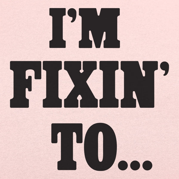 Fixin' To Women's T-Shirt