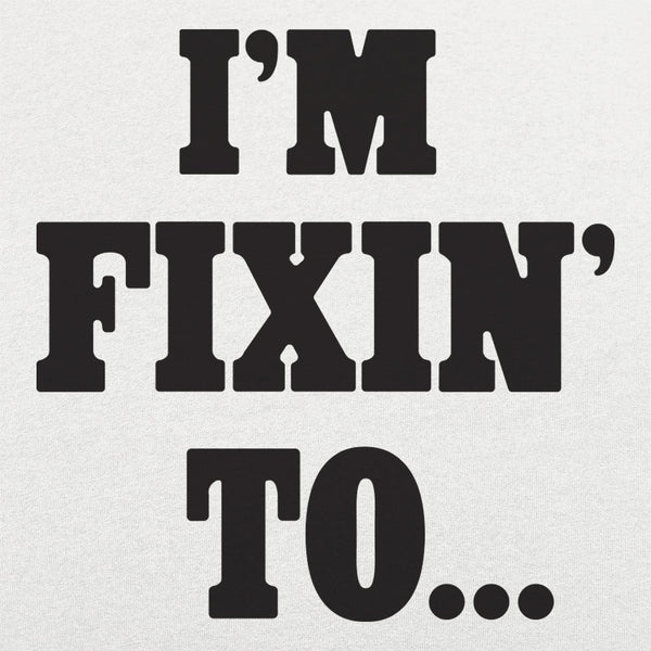 Fixin' To Men's T-Shirt