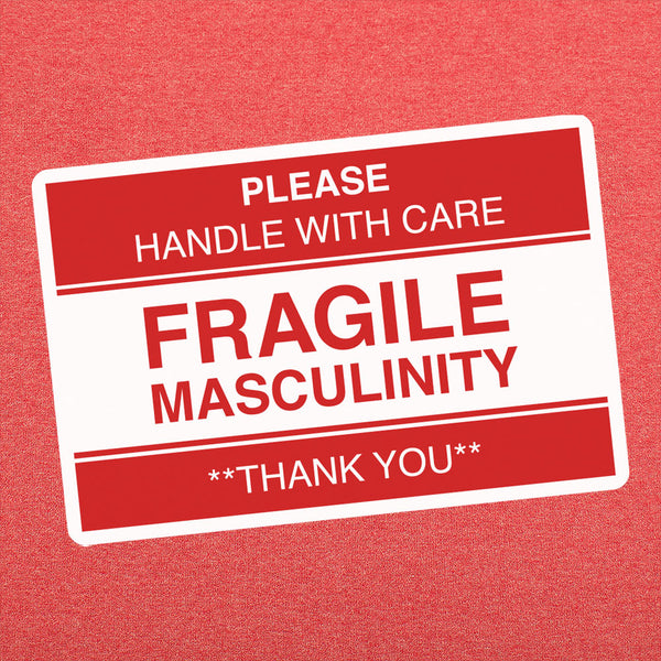 Fragile Masculinity  Men's T-Shirt