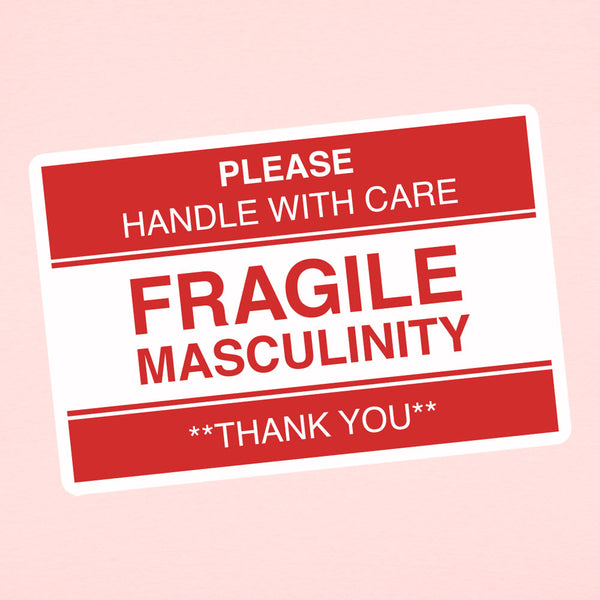 Fragile Masculinity  Women's T-Shirt