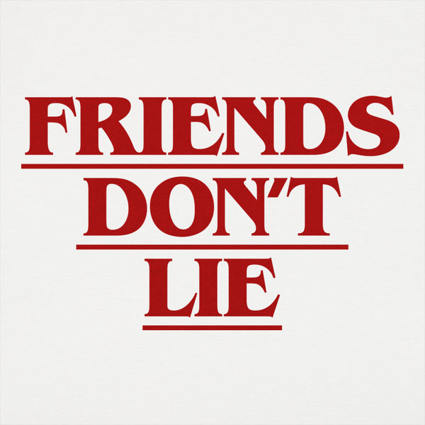 Friends Don't Lie Men's T-Shirt