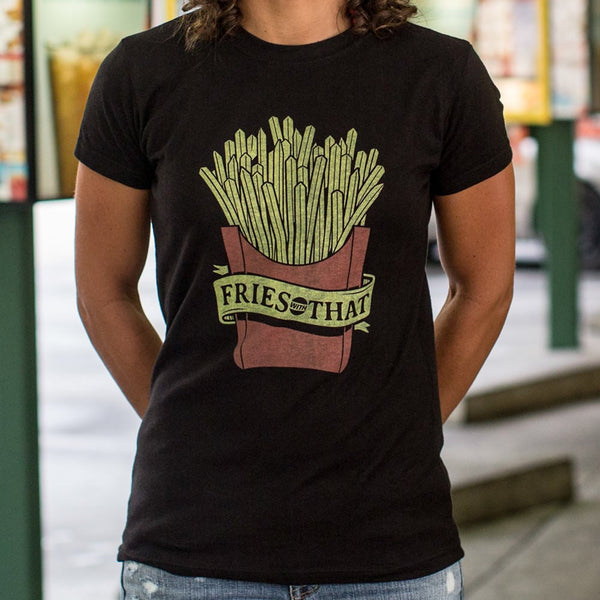 Fries With That Women's T-Shirt