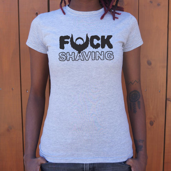 Fuck Shaving Women's T-Shirt