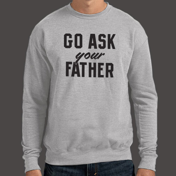 Go Ask Your Father Sweater