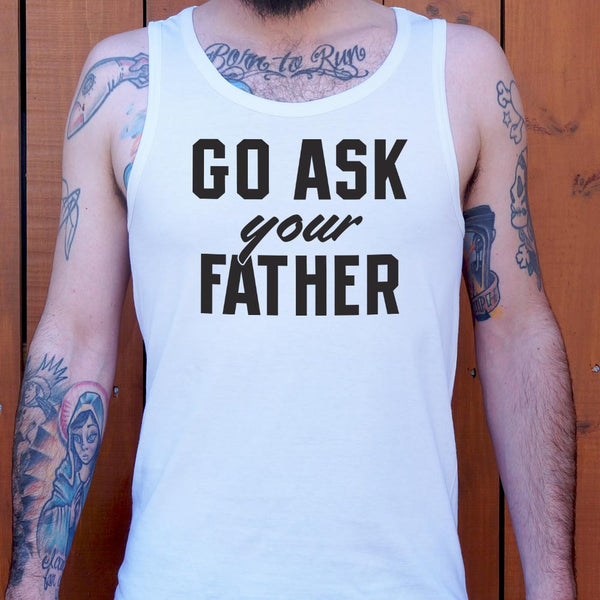 Go Ask Your Father Men's Tank Top