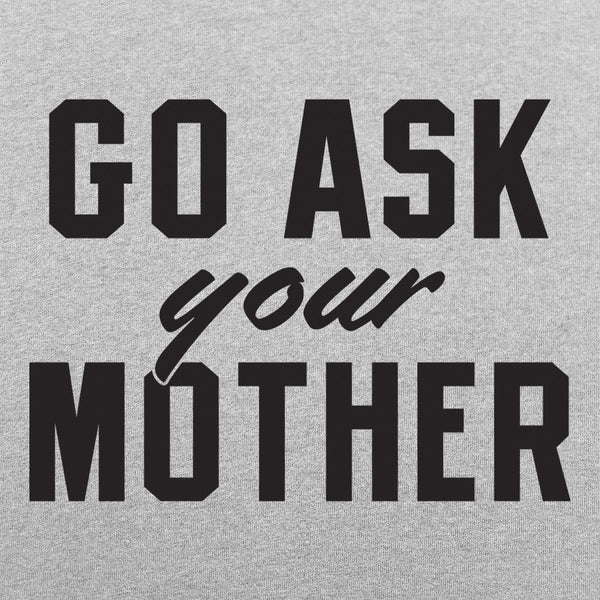 Go Ask Your Mother Men's T-Shirt