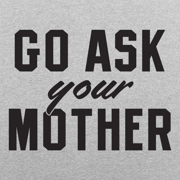 Go Ask Your Mother Women's T-Shirt