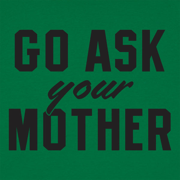 Go Ask Your Mother Men's T-Shirt