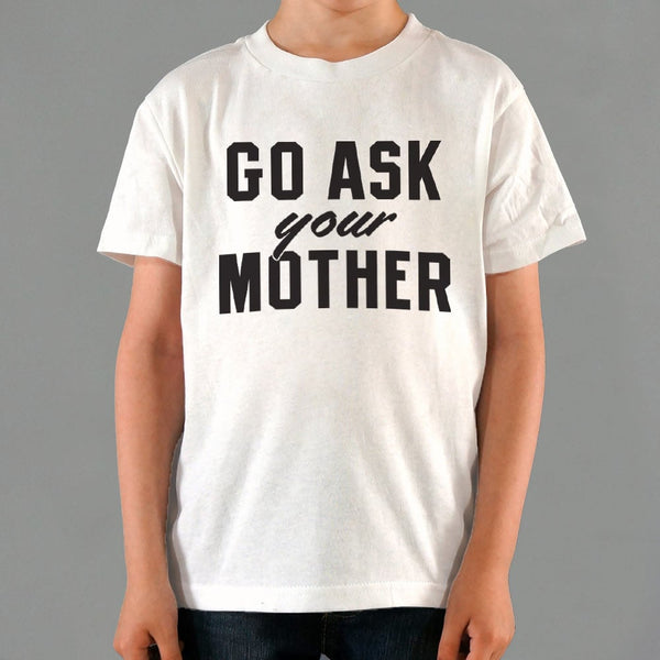 Go Ask Your Mother Kids' T-Shirt