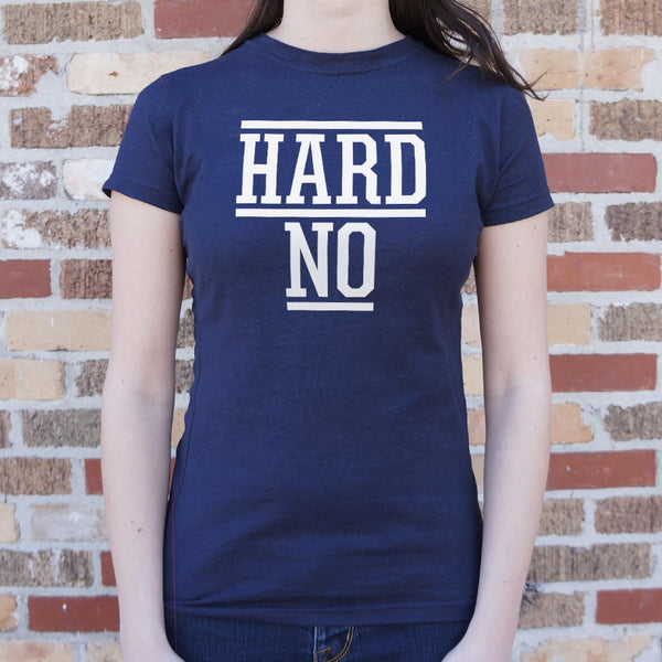 Hard No Women's T-Shirt
