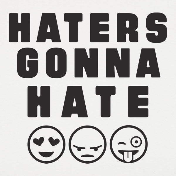 Haters Gonna Hate Men's T-Shirt