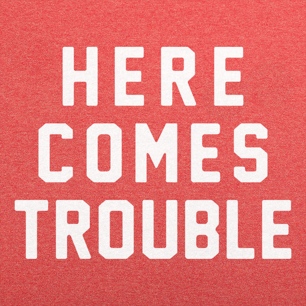 Here Comes Trouble Men's T-Shirt