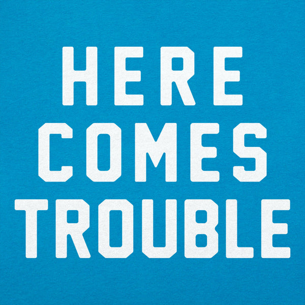 Here Comes Trouble Women's T-Shirt