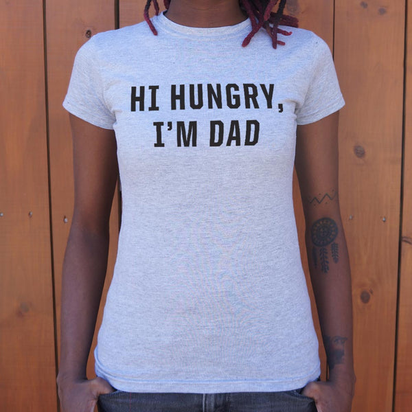 Hi Hungry, I'm Dad Women's T-Shirt