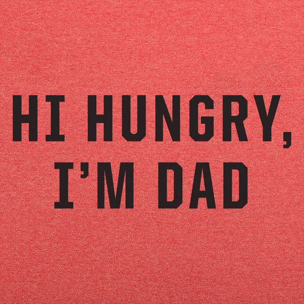 Hi Hungry, I'm Dad Men's T-Shirt