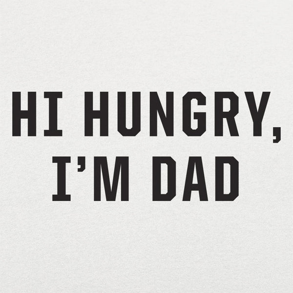 Hi Hungry, I'm Dad Men's T-Shirt