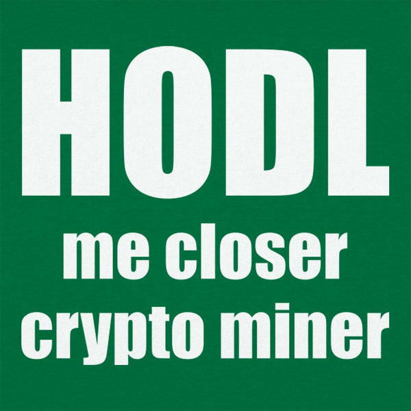 HODL Me Closer Women's T-Shirt