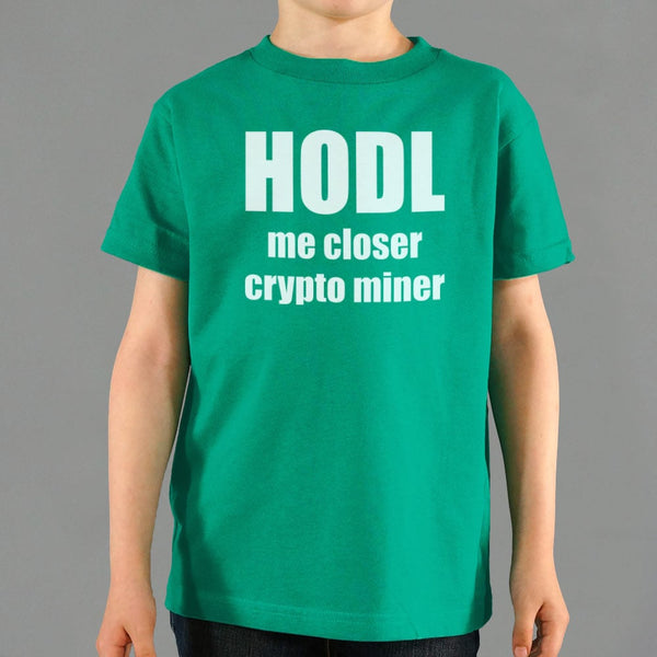 HODL Me Closer Kids' T-Shirt