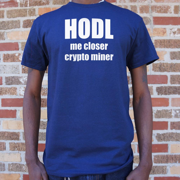 HODL Me Closer Men's T-Shirt