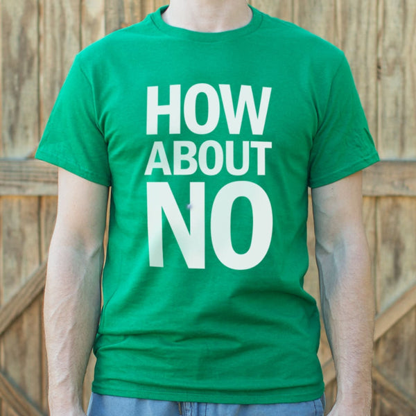 How About No Men's T-Shirt