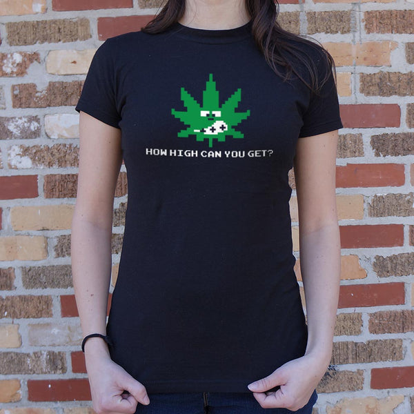 How High Can You Get? Women's T-Shirt