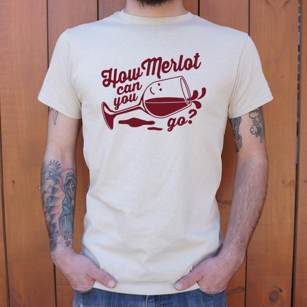 How Merlot Can You Go? Men's T-Shirt